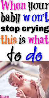 7 Impressive Ways To Immediately Help Baby Stop Crying In 2020 Baby Wont Stop Crying Newborn Baby Tips Baby Crying