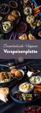 Mezze Deluxe Orientalisch Vegane Vorspeisenplatte Rezept Vorspeisenplatte Vorspeisen Rezepte Orientalische Rezepte