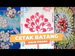 Answer choices · cetak bagus Cara Membuat Pola Cetakan Dengan Batang Daun Pisang Melukis Dengan Bahan Alami Seni Grafis Youtube
