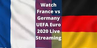 Rivalité entre l'allemagne et la france en football; How To Watch France Vs Germany Uefa Euro 2020 Live Streaming