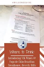 Where To Drink Introducing Vik Wines Fogo De Chao Brazilian Steakhouse Beverly Hills Wine Dinner Brazilian Steakhouse Black Food