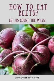 How To Eat Beets Let Us Count The Ways Just Beet It Fresh Beets Eating Raw Beets Red Beets Recipe