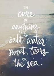 Maybe you would like to learn more about one of these? Salt Water Heals Everything Quote Google Search Water Quotes Pretty Words Inspirational Quotes