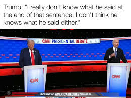 Trump: “I really don’t know what he said at the end of that sentence; I  don’t think he knows what he said either.”