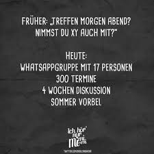 Fruher Treffen Morgen Abend Nimmst Du Xy Auch Mit Heute Whatsappgruppe Mit 17 Personen 300 Termine 4 Wochen Diskussion Sommer Vorbei Visual Statements Zitate Zum Thema Freundschaft Weisheiten Leben Visual Statements