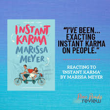 Karma is popularly defined as something you get back because of the actions you did in the past. I Ve Been Exacting Instant Karma On People Reacting To Instant Karma Marissa Meyer Pine Reads Review