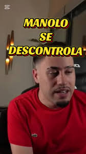 Cuál Fue El Descontrol De Manolo