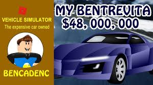 Roblox Vehicle Simulator Let S Play With Bentrevita The Most Expensive Car In Roblox Vehicles Most Expensive Car Luxury Cars