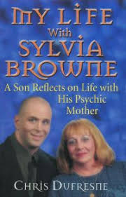 This Book Is Written By Sylvia Browne S Son Chris Dufrense About What It Was Like To Live His Life With A Mother And Brother Who W Sylvia Browne Sylvia My Life