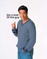Ross Geller David L Schwimmer Get A Load Of This Guy Carefully Adjusted Upscale With Color Noise Reduction And Color Correction 4472x5590px Memerestoration
