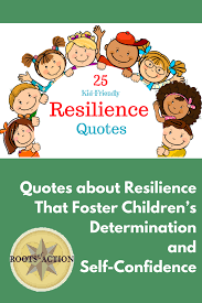 Quotes About Resilience That Foster Children S Determination And Self Confidence Roots Of Action Resilience Quotes Fostering Children Resilience Quotes Inspiration
