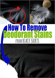 How To Remove Deodorant Stains From Black Shirts Remove Deodorant Stains Deodorant Stains Deodorant