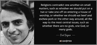 Carl Sagan Quote Religions Contradict One Another On Small Matters Such As Whether We