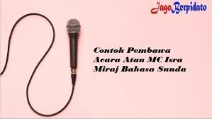 Mekarwangi, 18 juni 2011 nomor lampiran perihal : Contoh Pembawa Acara Atau Mc Isra Miraj Bahasa Sunda Jago Berpidato Apa Yang Kamu Cari Ada Disini
