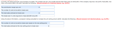 For achieving that, the company should be in a position to adequately price its product by including all the expenses and a profit marginprofit marginprofit margin is a metric that the management, financial analysts, & investors use to measure the profitability of a business relative to its sales. Currently The Selling Price Per Unit Of Product X Is Chegg Com