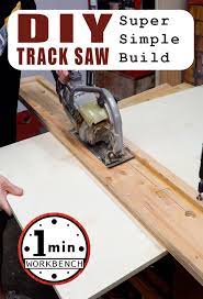 Make Your Own Track Saw For Next To Nothing Very Simple Yet Very Accurate Saw Simple Diy Garage