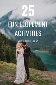 Fun Elopement Day Activity Ideas Elope Wedding Elopement Ceremony Adventure Wedding