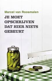 Check spelling or type a new query. Bol Com Je Moet Opschrijven Dat Hier Niets Gebeurt Marcel Van Roosmalen 9789029092425 Boeken