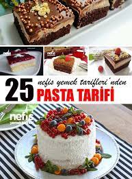 25 denenmis yas pasta tarifi nefis yemek tarifleri yemek tarifleri pasta tarifleri yemek