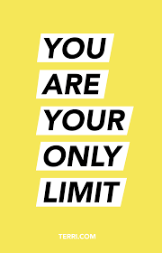 You Are Your Only Limit Mottos To Live By Dream Quotes Memes Quotes