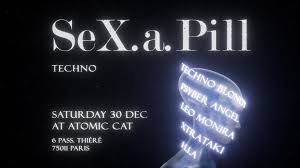 SeX.a.Pill TECHNO AT ATOMIC CAT at Atomic Cat Bar, Paris