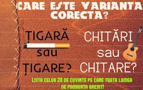 Pacientul trebuie să rămână nemișcat pentru a produce o imagine clară. Care Este Varianta CorectÄƒ Å£igarÄƒ Sau Å£igare ChitÄƒri Sau Chitare Lista Celor 20 De Cuvinte Pe Care ToatÄƒ Lumea Le PronunÅ£Äƒ Gresit Antena 1