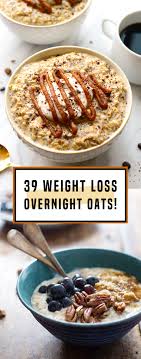 Having overnight oats will give you many health benefits of oats and other advantage it is more tastier then. 39 Overnight Oats That Make The Best Weight Loss Breakfast Ever Trimmedandtoned