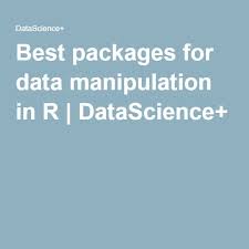 Best Packages For Data Manipulation In R Data Data Science Data Analytics