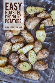 Roasted Fingerling Potatoes Herb Roasted Potatoes Eat The Love Recipe Roasted Fingerling Potatoes Fingerling Potatoes Fingerling Potatoes Recipes
