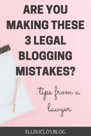 3 Legal Mistakes Most Bloggers Make Tips From A Lawyer Blog Legal Blogging Mistakes Blog Strategy