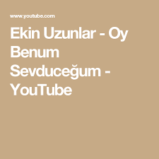Ekin Uzunlar Oy Benum Sevducegum Youtube Oyun