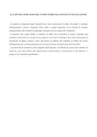 In questa guida sulla disdetta affitto casa, ti spiego come si fa, quali sono i termini di preavviso da rispettare, i dati che deve contenere la lettera di disdetta, puoi scaricare dei fac simile da inviare all'inquilino (o al proprietario) e ti indico le altre regole da seguire in caso di risoluzione della locazione. Lettera Di Disdetta Del Conduttore Del Contratto Di Locazione Word