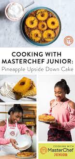 Want To Make It Like A Masterchef Junior You Ve Got To Try This Pineapple Upside Down Cake Rec Masterchef Recipes Masterchef Junior Pineapple Upside Down Cake