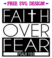Faith over fear svg free. Free Faith Over Fear Svg Cut And Print Design Instant Digital Download