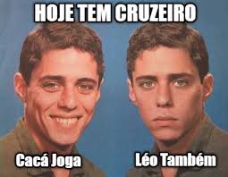 Maybe you would like to learn more about one of these? Meme Creator Funny Caca Joga Leo Tambem Hoje Tem Cruzeiro Meme Generator At Memecreator Org