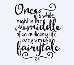 Wedding Day Quote Love Gives Us A Fairytale Courtesy Of Etsy Fairytale Quotes Wedding Day Quotes Wedding Quotes