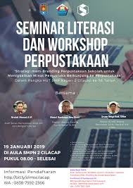 Bahwa untuk menyediakan sarana belajar yang lebih resepresentatif perlu adanya gedung perpustakaan yang baik. Seminar Literasi Dan Workshop Perpustakaan Smp Negeri 2 Cilacap