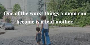 Are you ready to spend all your money on d. Quotes About Bad Mothers For Moms Who Are Just Having A Bad Day Enkiquotes