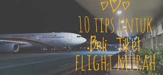 Mesti ada tips beli tiket flight yang dia tahu. 10 Tips Beli Tiket Flight Murah Tak Cuba Tak Dapat Tau Nurulshahira Com