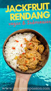Vegan Jackfruit Rendang Curry Plant Based Recipes My Green Passion Recipe Jackfruit Plant Based Diet Recipes Recipes