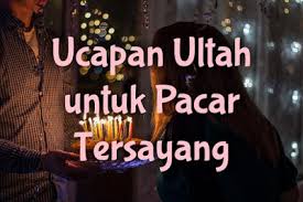 Ucapan selamat idul fitri untuk orang tua. Ucapan Selamat Ulang Tahun Untuk Pacar Yang Bermakna Dan Romantis