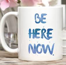 Best Part Of Waking Up Is Folgers In Your Cup Jingle Be Here Now Mug Buddhist Mug Yoga Mug Meditation Mug Zen Mug 11 Or 15 Oz Mug Mugs Quote Diy Custom Mugs