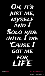 G Eazy Me Myself I Feat Bebe Rexha G Eazy X Bebe Rexha Me Myself Oh It S Just Me Myself And I Solo Ride Until I Die Cause I Got Me For L Rap Lyrics Quotes Me Too Lyrics