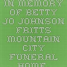Obituary For Betty Jo Johnson Fritts Travel Fun Mountain City Travel Reviews