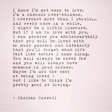 I Know I M Not Easy To Love But I Like To Think I M Pretty Good At Loving Be Yourself Quotes Inspirational Quotes Relationship Quotes
