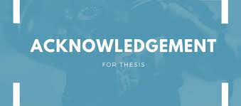 Determine what kind of paper you are writing: Thesis Acknowledgement Sample Archives Acknowledgement Sample