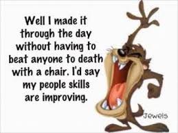 I Made It Through The Day Funny Quotes Humor Make Me Laugh