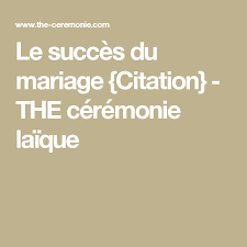 Le Succes Du Mariage Citation The Ceremonie Laique Mariage Citation Ceremonie Laique Voeux Mariage