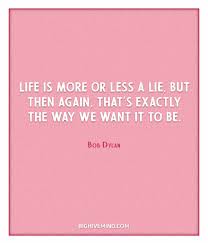 He not busy being born is busy dying. 70 Of The Best Bob Dylan Quotes About Love Life Big Hive Mind