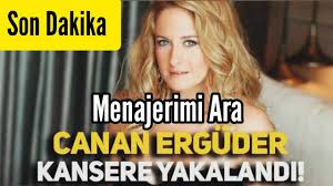 Canan ergüder diziden ayrıldı mı? Canan Erguder Kansere Yakalandi Menajerimi Ara Feris Youtube